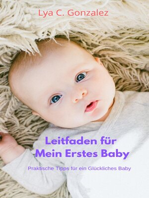 cover image of Leitfaden für Mein Erstes Baby Praktische Tipps für ein Glückliches Baby